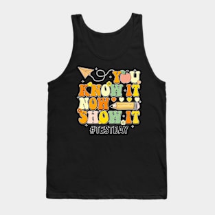 Groovy You Know It Now Show It Testing Day  Kids Funny Tank Top